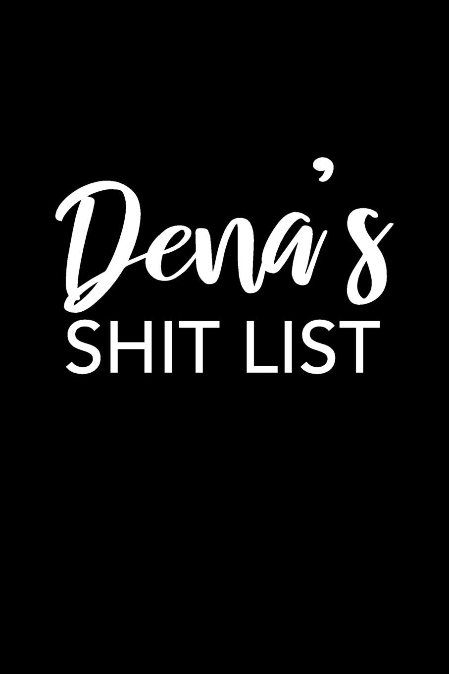 Dena's Shit List: Dena Gift Notebook - Funny Personalized Lined Note Pad for Women Named Dena - Novelty Journal with Lines - Sarcastic Cool Office Gag Gift for Coworkers Boss - Size 6x9 Media & Communication