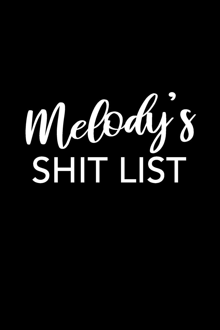 Melody's Shit List: Melody Gift Notebook - Funny Personalized Lined Note Pad for Women Named Melody - Novelty Journal with Lines - Sarcastic Cool Office Gag Gift for Coworkers Boss - Size 6x9 Media & Communication