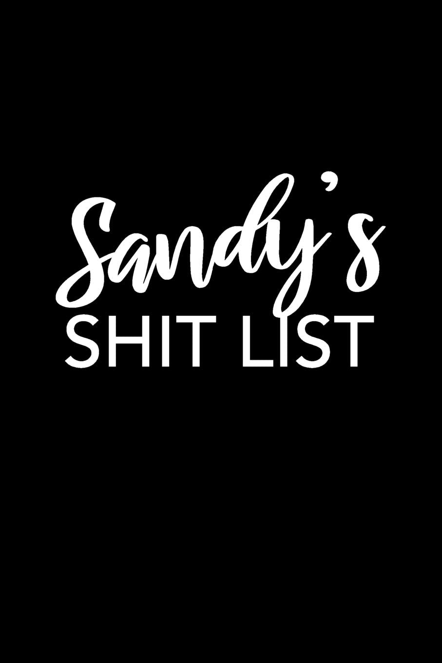 Sandy's Shit List: Sandy Gift Notebook - Funny Personalized Lined Note Pad for Women Named Sandy - Novelty Journal with Lines - Sarcastic Cool Office Gag Gift for Coworkers Boss - Size 6x9 Media & Communication