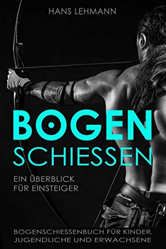 Bogenschießen - Ein Überblick für Einsteiger | Bogenschießenbuch für Kinder, Jugendliche und Erwachsene Mathematics
