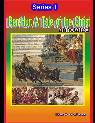 Ben-Hur: A Tale of the Christ: Annotated (series, Band 1) Historical Fiction