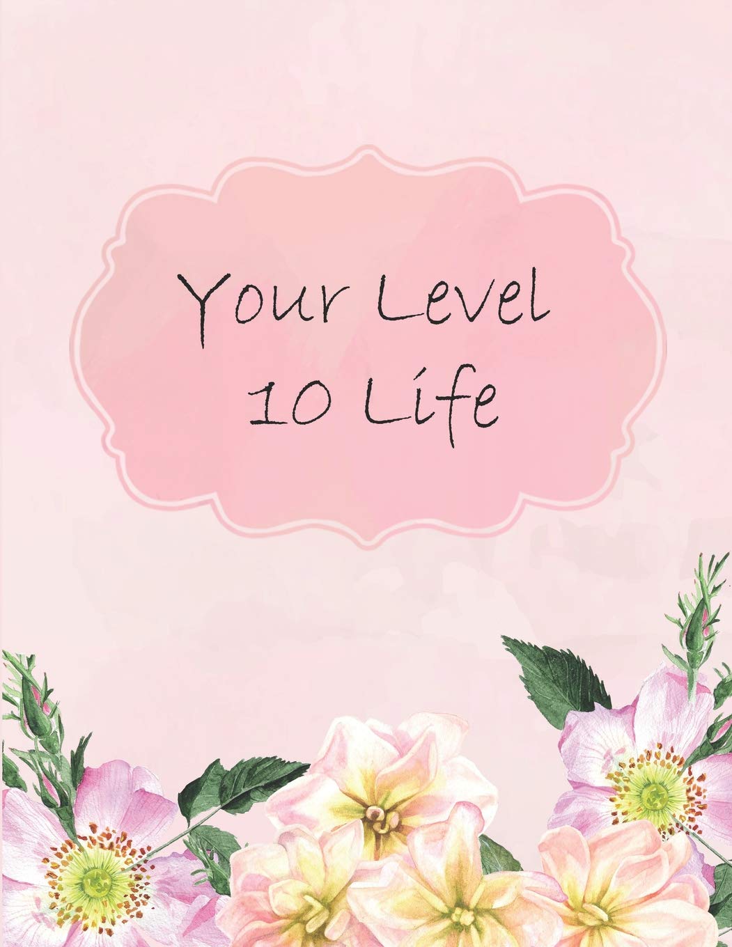 Your Level 10 Life: How to Achieve Your Ideal Life in Just 30 Days Using Our Planner Tracker Psychology