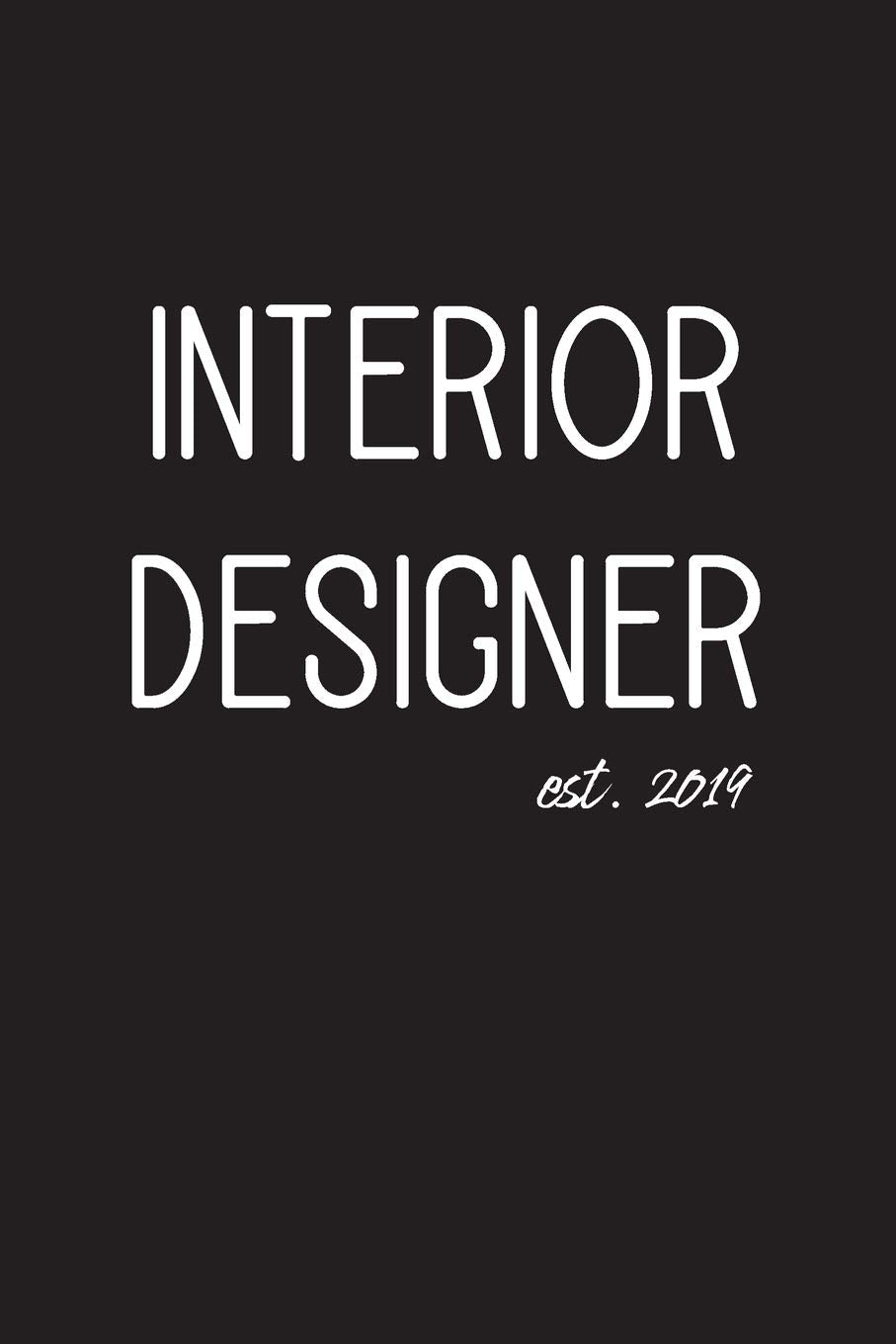 Interior Designer est. 2019: Lined Journal Graduation Gift for College or University Graduate Film, Art & Culture
