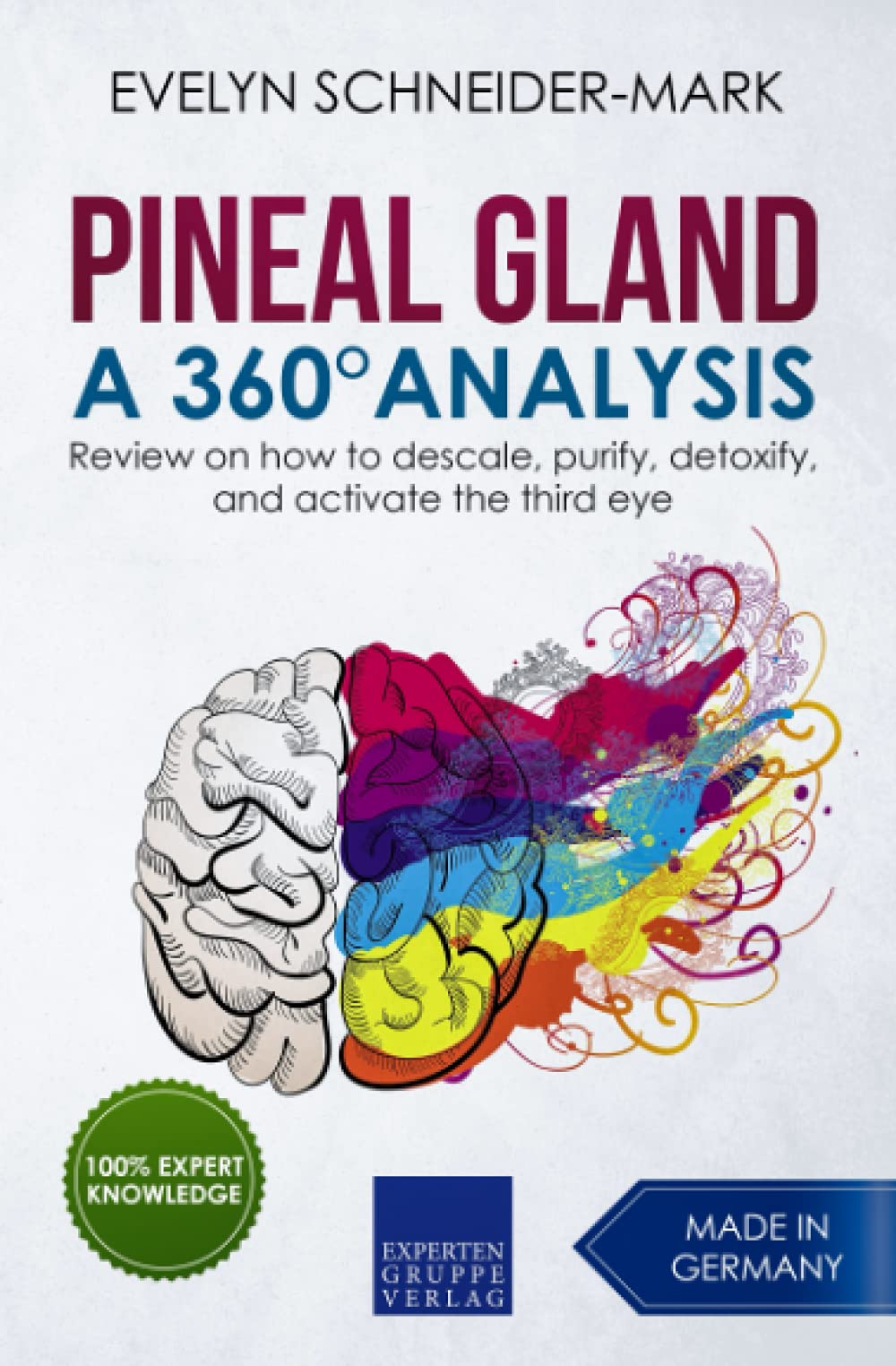 Pineal Gland – A 360° Analysis: Review on how to descale, purify, detoxify, and activate the third eye Health, Nutrition & Fitness