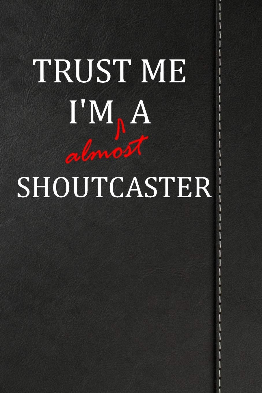 Trust Me I'm almost a Shoutcaster: Comprehensive Garden Notebook with Garden Record Diary, Garden Plan Worksheet, Monthly or Seasonal Planting ... Chore List, Highlights Simulated Leather book