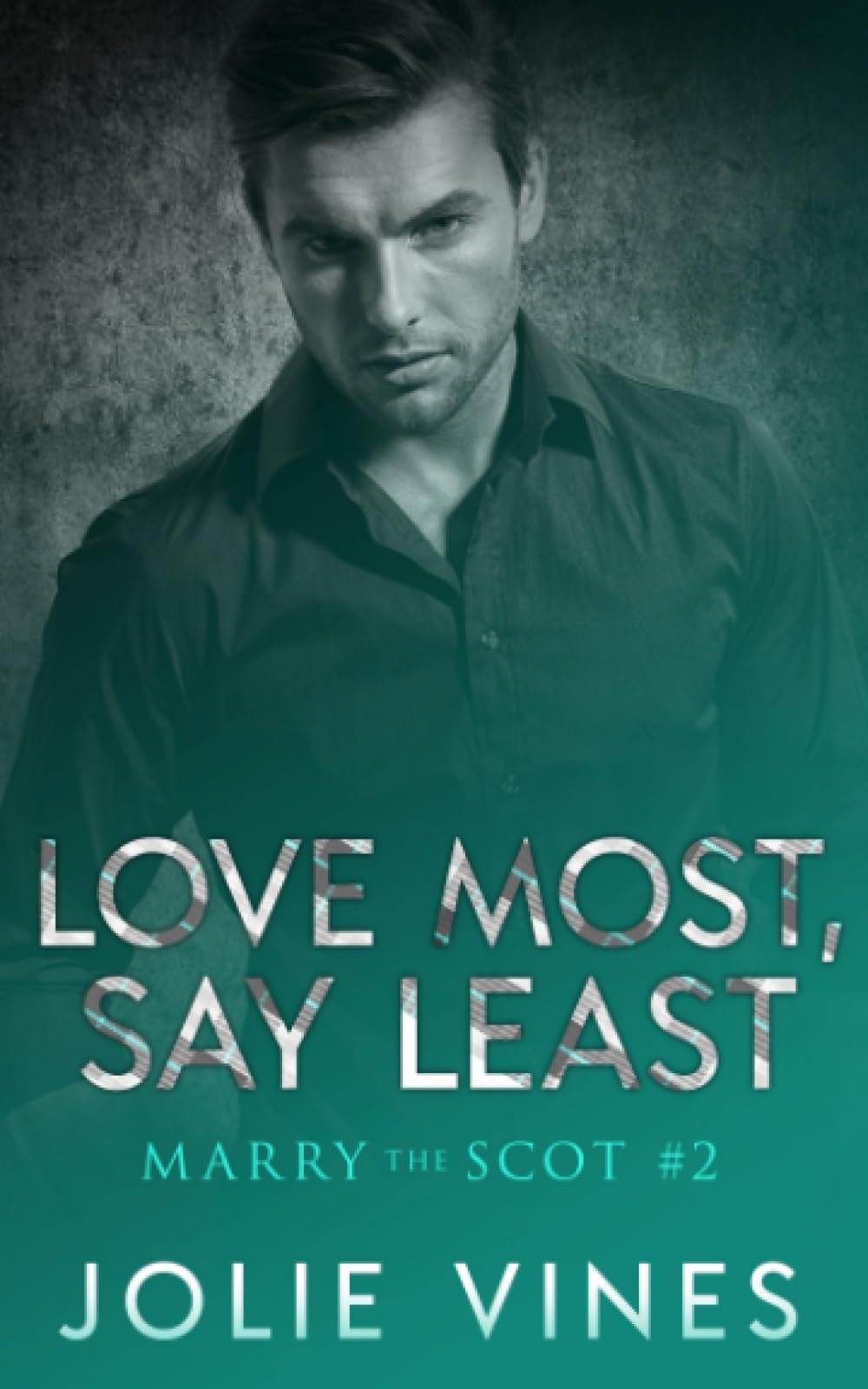 Love Most, Say Least (Marry the Scot, #2) New Adult