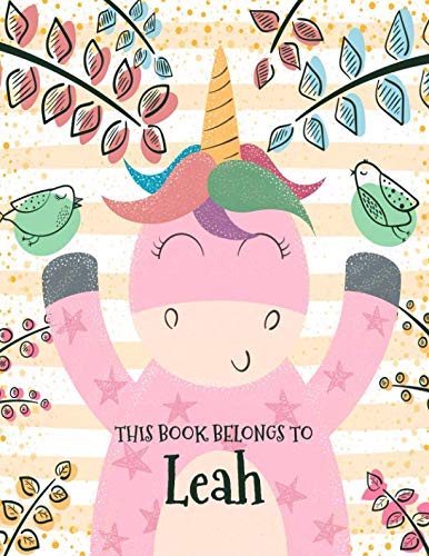 This Book Belongs to Leah: Kids Personalized Happy Unicorn Notebook (8.5X11 School Sized) book