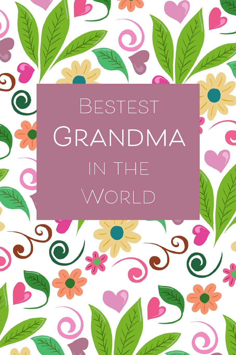 Bestest Grandma in the World: Beautiful Floral & Leaves Design 6x9 Lined Notebook, 120 pages Parents & Children