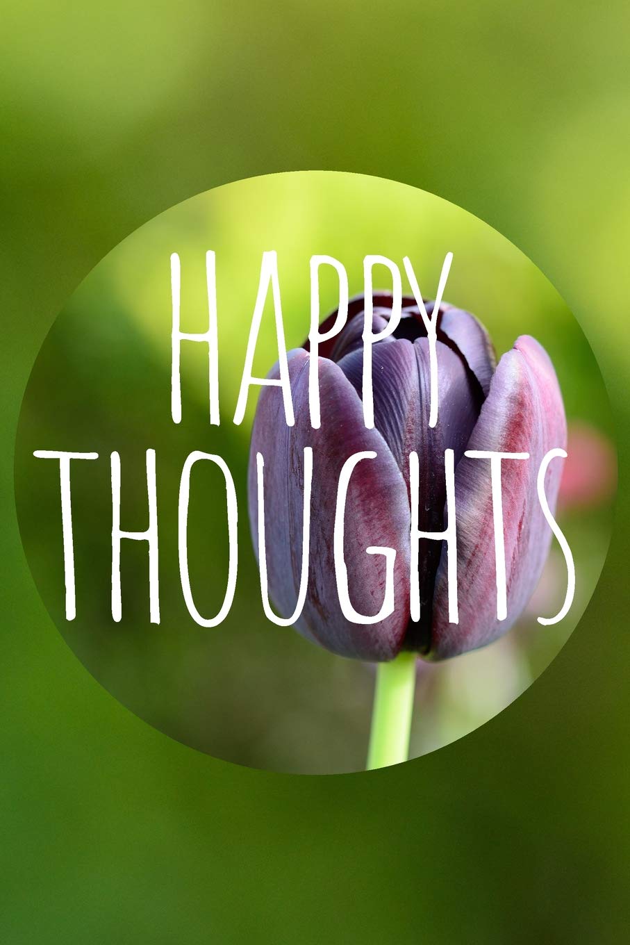 Happy Thoughts Journal: A Blank Lined Notebook for Writing Only Happy Thoughts and Positive Vibes Health, Nutrition & Fitness