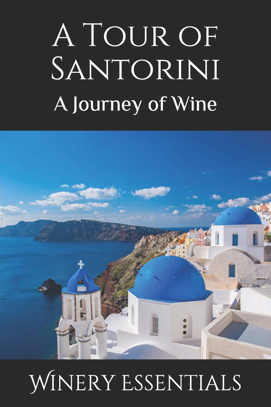 A Tour of Santorini: A Journey of Wine Hobbies & Crafts