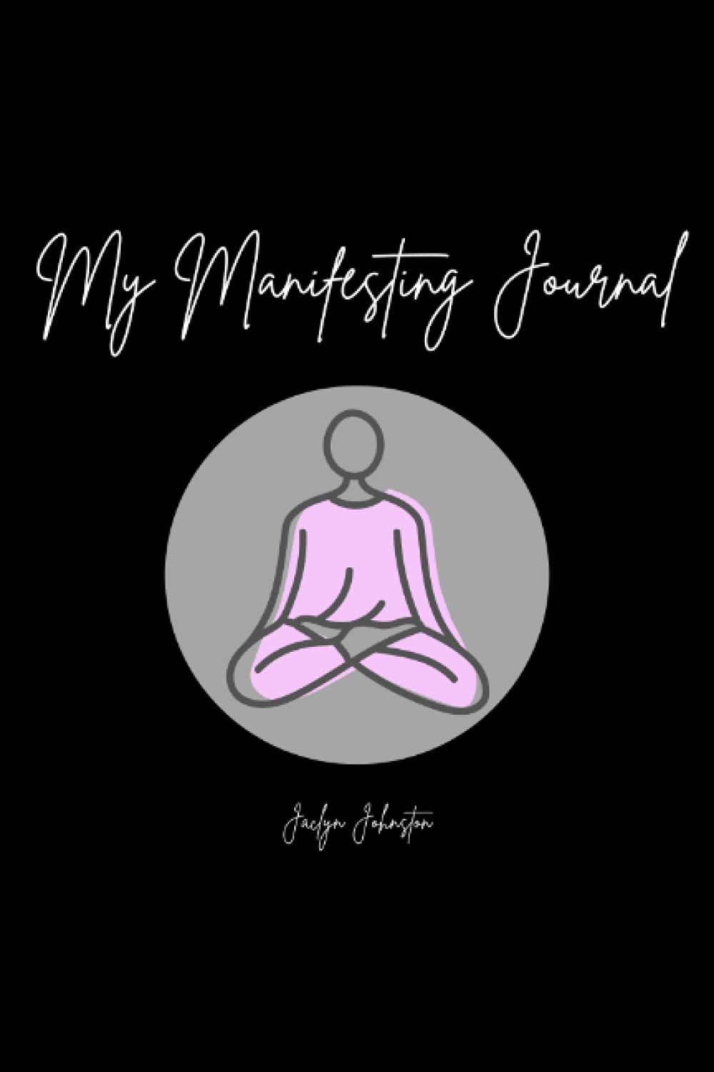 My Manifesting Journal: Abundance Black Yoga Girl General education