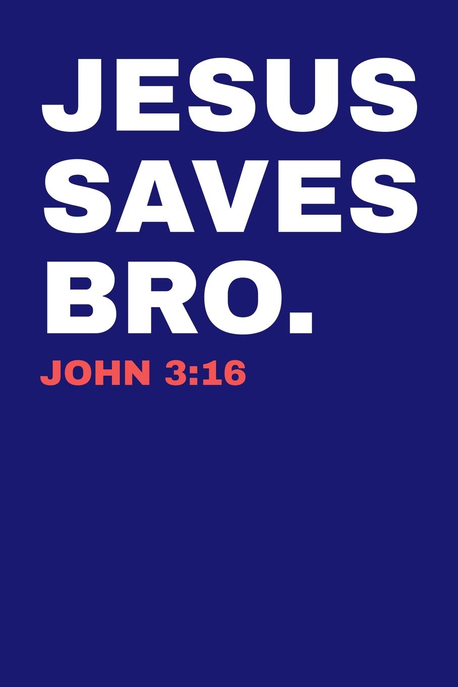 Jesus Saves Bro. John 3:16: Dot Grid Notebook 6”x9” 120 Pages Religion & Esotericism
