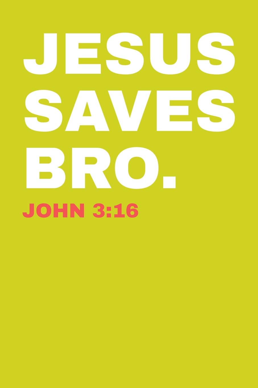 Jesus Saves Bro. John 3:16: Dot Grid Notebook 6”x9” 120 Pages Religion & Esotericism