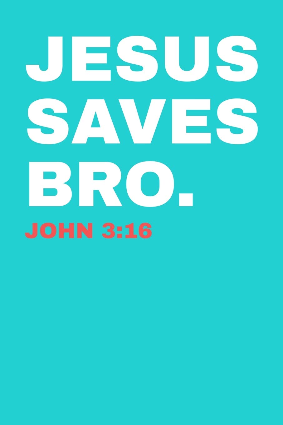 Jesus Saves Bro. John 3:16: Dot Grid Notebook 6”x9” 120 Pages Religion & Esotericism