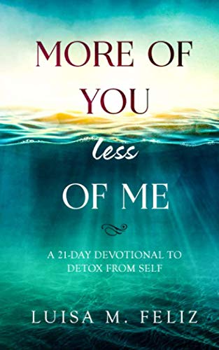 More of You, Less of Me.: A 21-Day Devotional to Detox from Self. Religion & Esotericism