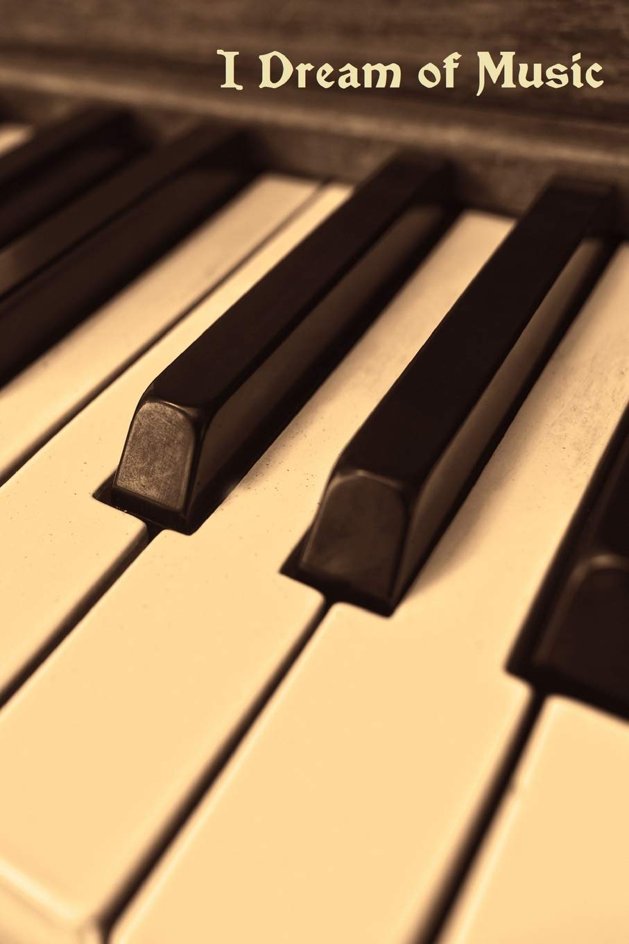 I Dream Of Music: A Lined Journal For Writing All Of Your Thoughts Arts & Music