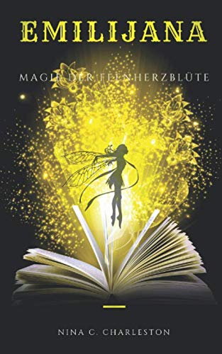 Emilijana - Magie der Feenherzblüte (Die Chronik der Elfenprinzessin, Band 5) Fairy Tales & Legends