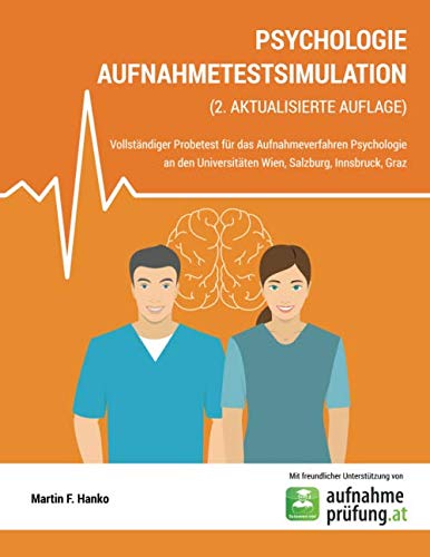 Psychologie Aufnahmetestsimulation 2. aktualisierte Auflage: Vollständiger Probetest für das Aufnahmeverfahren Psychologie an den Universitäten Wien, Salzburg, Innsbruch, Graz Learning & Reference