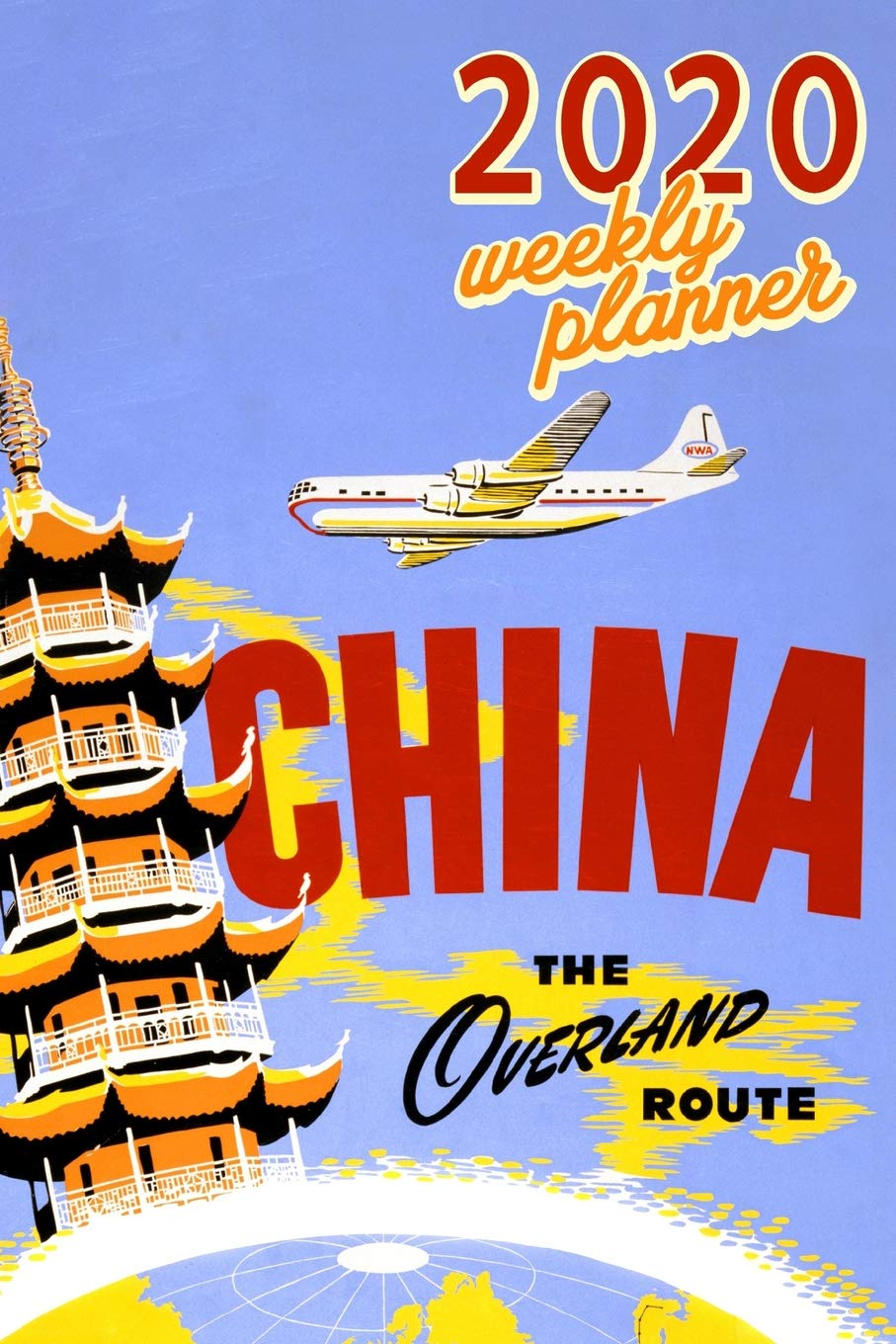 2020 Weekly Planner China the overland route: 6"x9" China Organizer Schedule 2019 Monthly Weekly Planner for China travel fans Vintage Calendar Agenda Film, Art & Culture