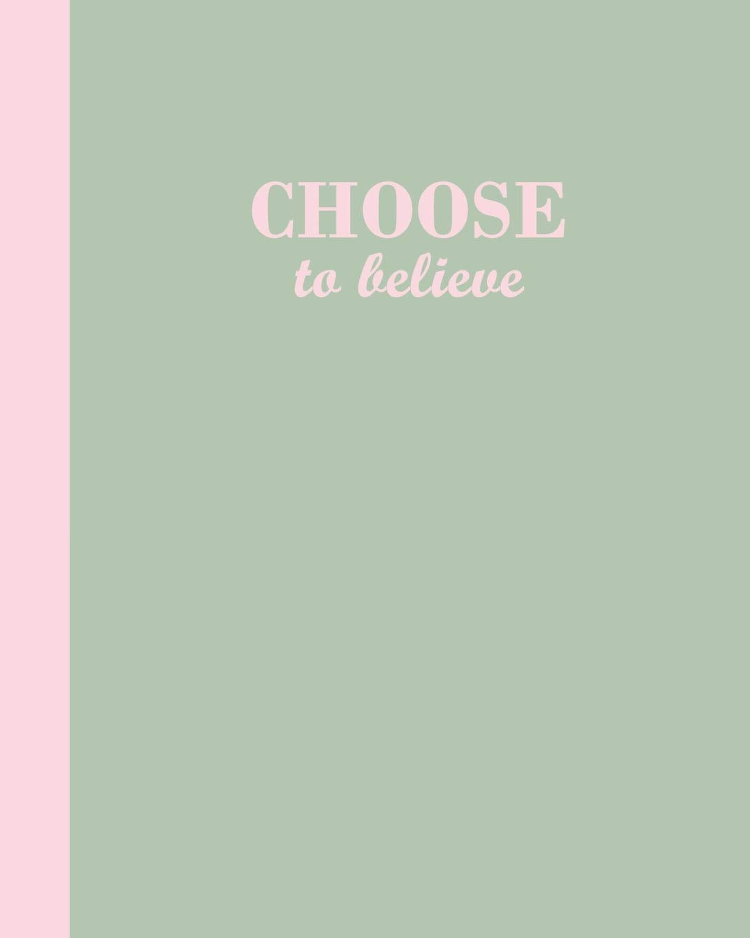 Sketch Journal: Choose to believe (Sage Green and Pink) 8x10 - Pages are lightly lined with EXTRA WIDE RIGHT MARGINS for sketching, drawing, and writing Lifestyle
