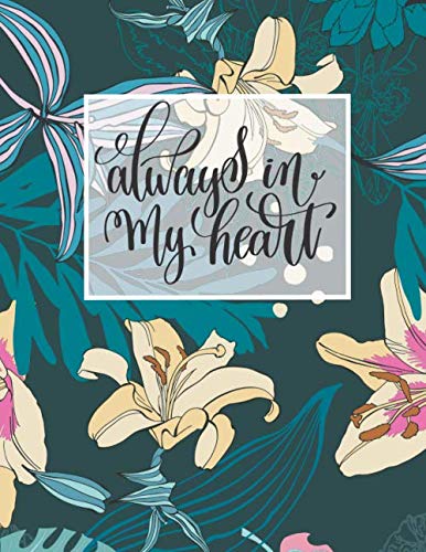 ALWAYS IN MY HEART: Motivational quotes journal notebook with prompts on every spread to inspire you to happiness and success. Lifestyle