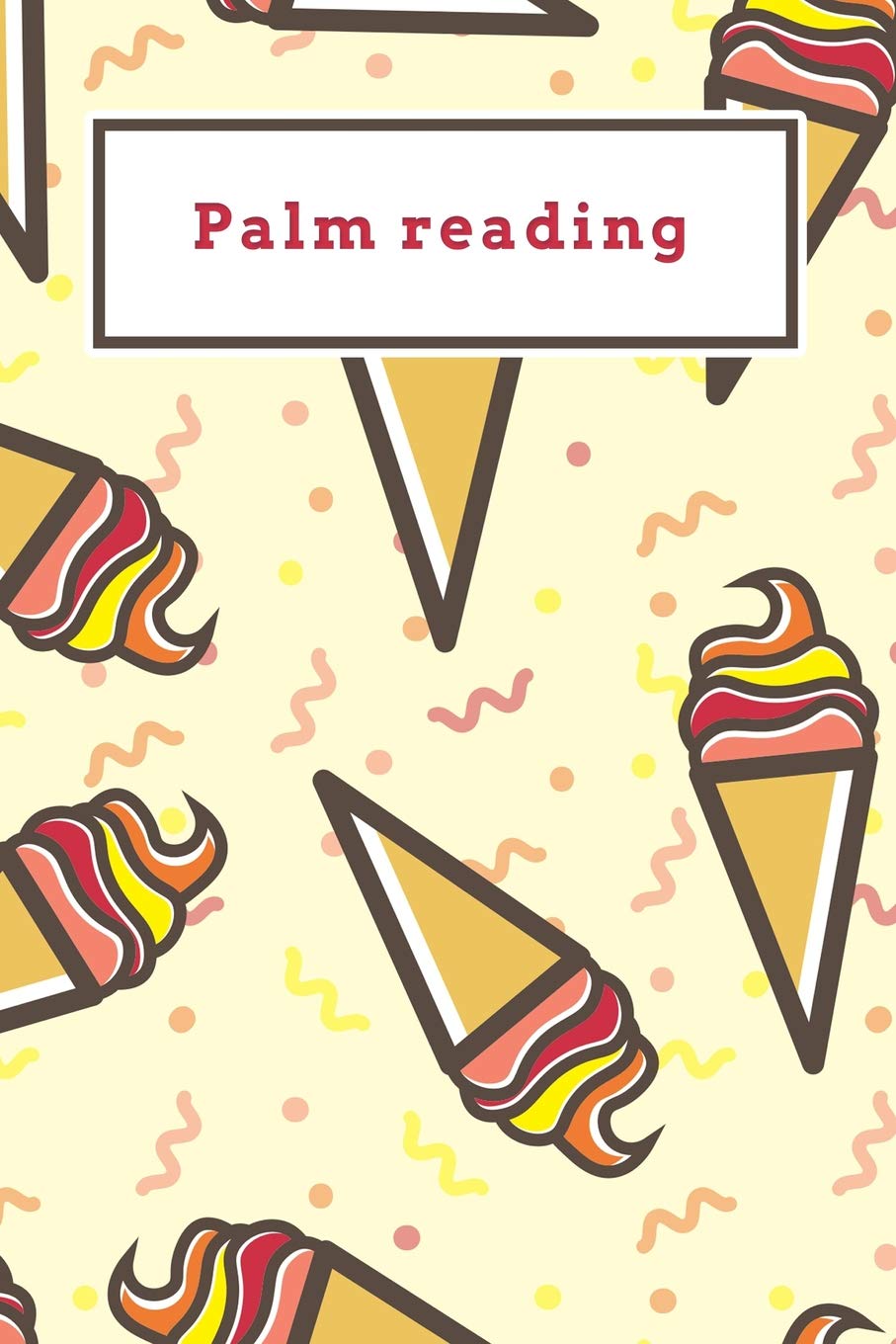 Palm reading: Funny Red and Yellow Icecream Dotted Grid Bullet Journal Notebook - 100 pages 6 x 9 inches Log Book (Sweet Icecream Series Volume 21, Band 21) Hobbies & Crafts