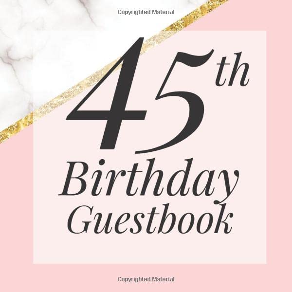 45th Birthday Guestbook: Pink Glitter Gold Grey Gray Marble Geometric Guest Book - Elegant 45 Birthday Wedding Anniversary Party Signing Message Book ... Keepsake Present - Special Memories Ideas Parents & Children