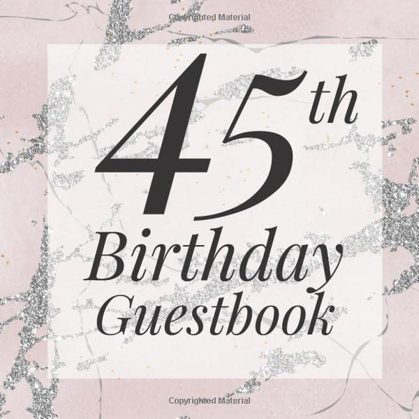 45th Birthday Guestbook: Rose Gold Grey Gray Marble Detail Guest Book - Elegant 45 Birthday Wedding Anniversary Party Signing Message Book - Gift Log ... Keepsake Present - Special Memories Ideas Parents & Children