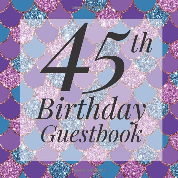 45th Birthday Guestbook: Glitter Mermaid Scales Under The Sea Pink Purple Guest Book - Elegant 45 Birthday Wedding Anniversary Party Signing Message ... Keepsake Present - Special Memories Ideas Parents & Children