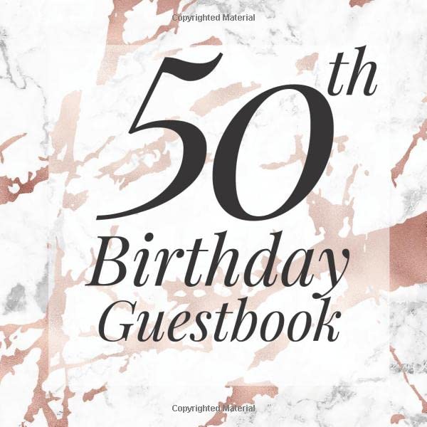 50th Birthday Guestbook: Rose Gold White Marble Guest Book - Elegant 50 Birthday Wedding Anniversary Party Signing Message Book - Gift Log & Photo ... Keepsake Present - Special Memories Ideas Parents & Children