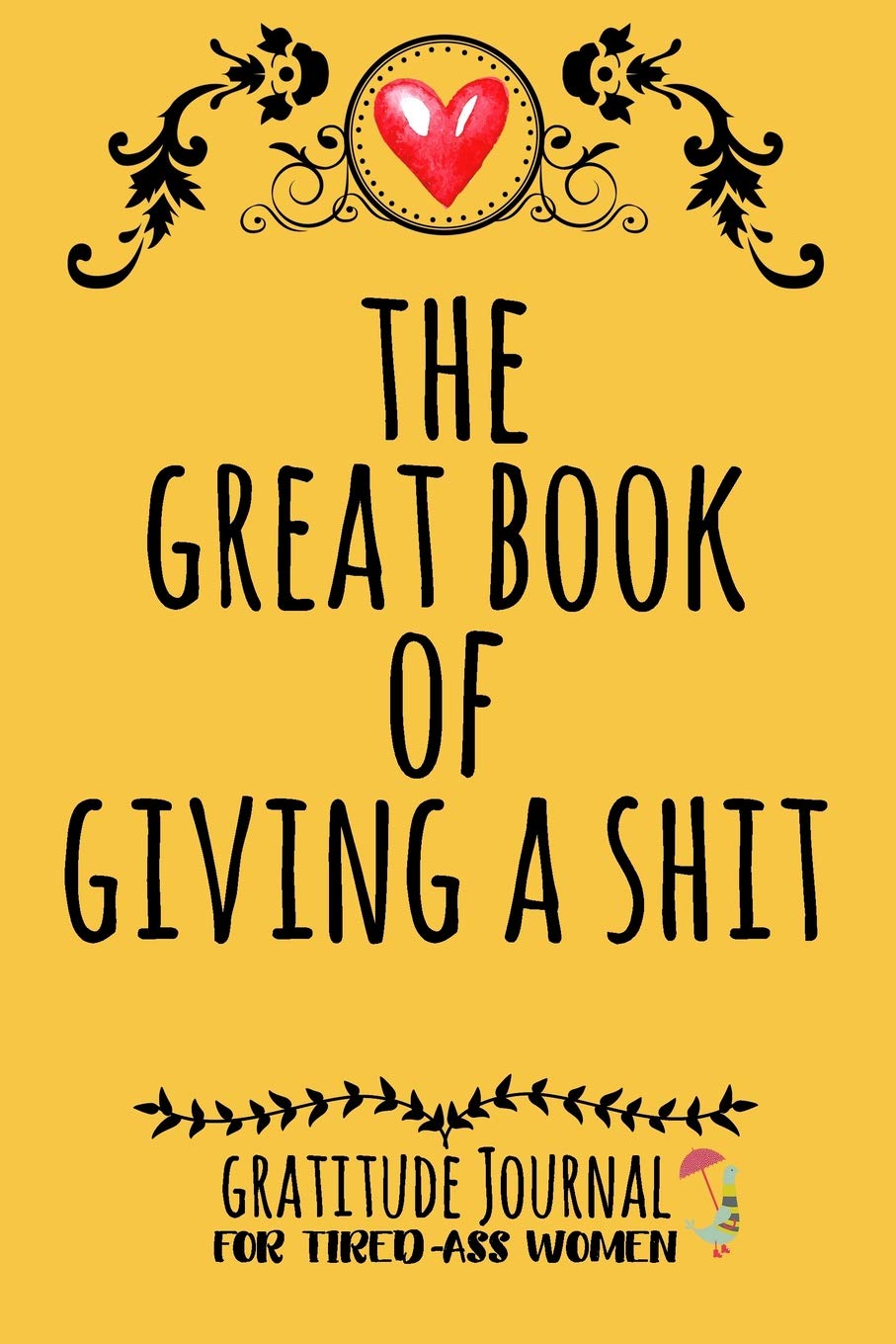 The Great Book Of Giving A Shit: Gratitude Journal For Tired-Ass Women Health, Nutrition & Fitness