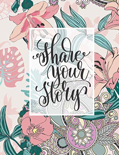 SHARE YOUR STORY: Motivational quotes journal notebook with prompts on every spread to inspire you to happiness and success. book