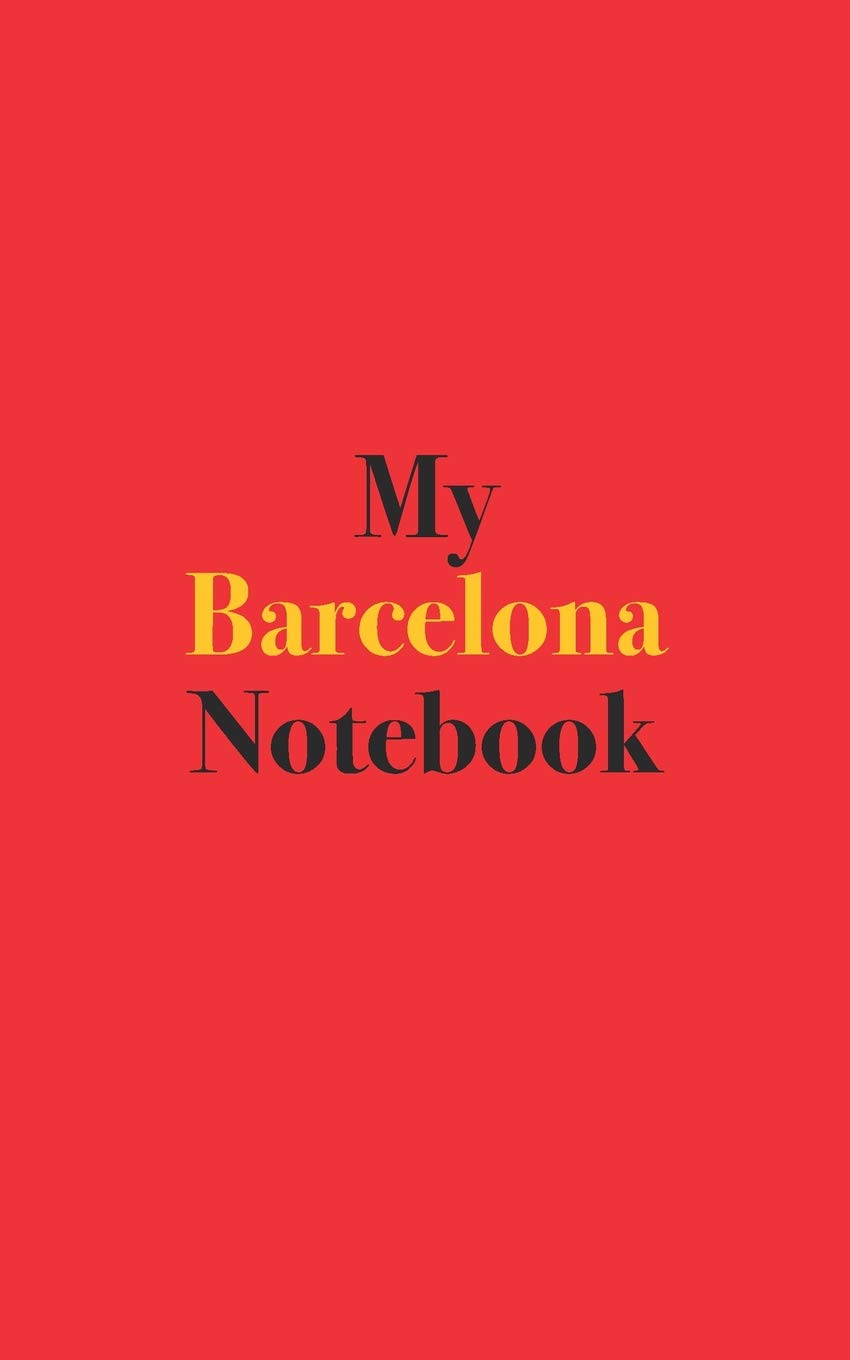 My Barcelona Notebook: Blank Lined Notebook for Barcelona; Notebook for Barcelona Travel Plans book