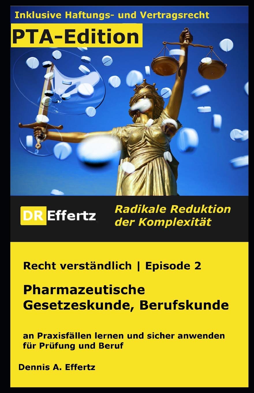 Pharmazeutische Gesetzeskunde | Berufskunde für PTA: an Praxisfällen lernen und sicher anwenden – für Prüfung und Beruf (Recht verständlich, Band 1) Law