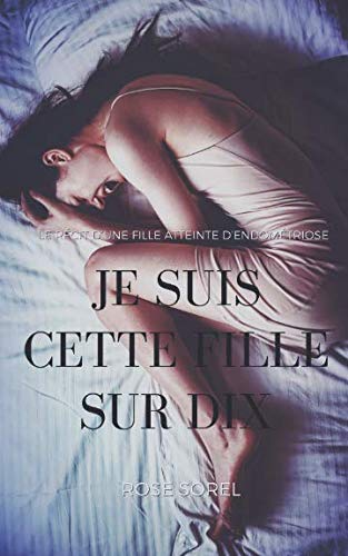 Je suis cette fille sur dix: Le récit d'une fille atteinte d'endométriose book