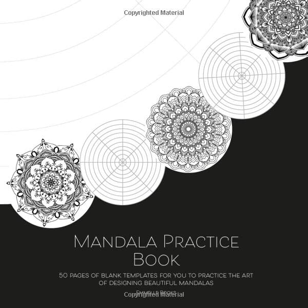 Mandala Practice Book: 50 pages of blank templates for you to practice the art of designing beautiful mandalas Film, Art & Culture