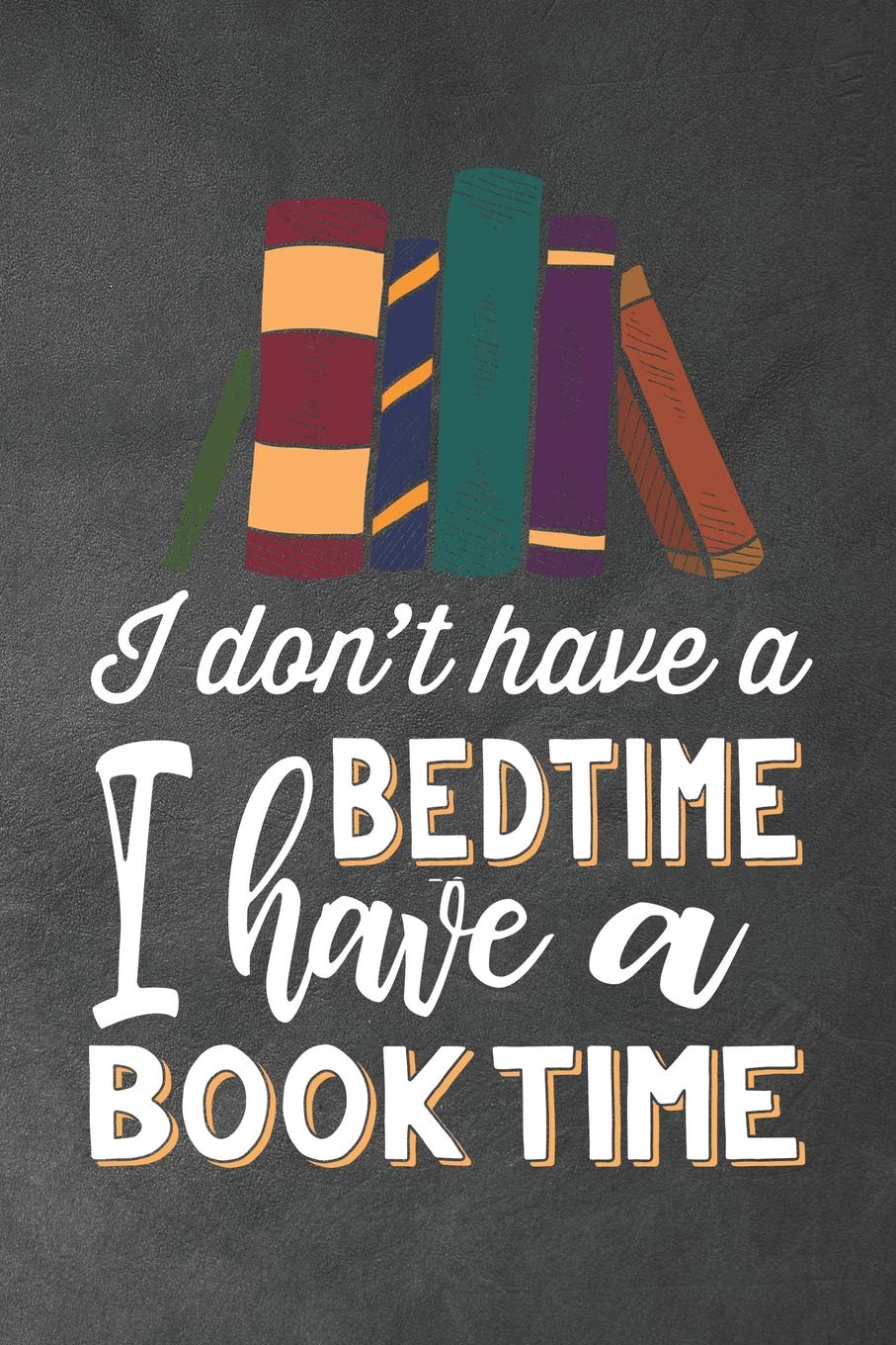 I Don't Have a Bedtime I Have a Book Time: Book Review Journal (Book Worm Notebooks, Band 1) Contemporary literature