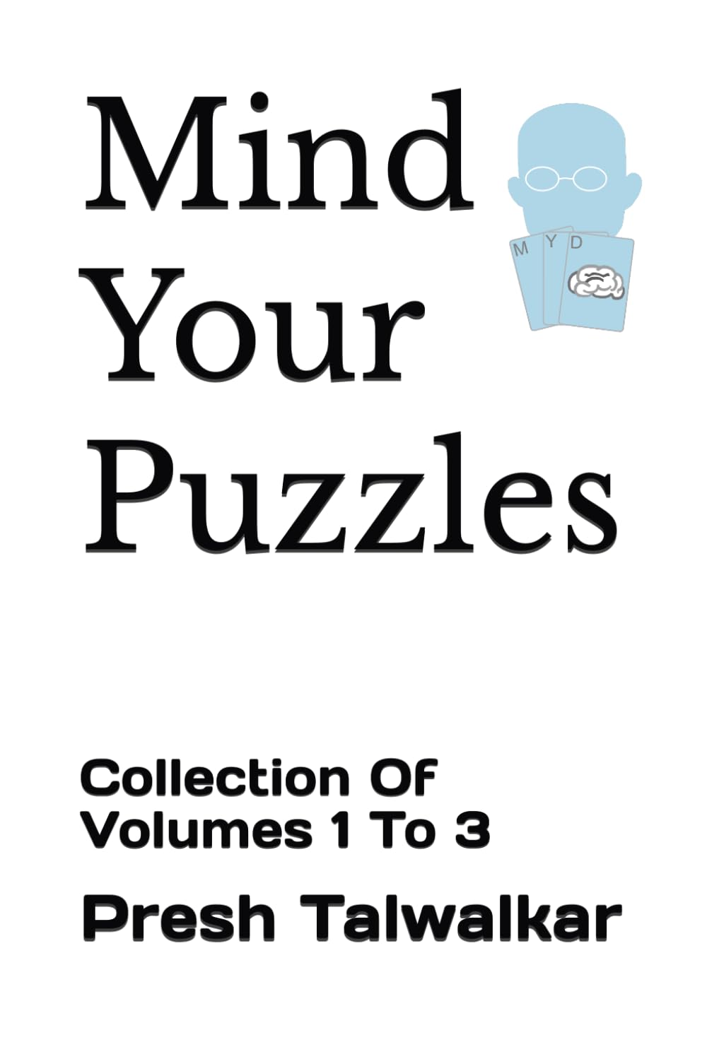 Mind Your Puzzles: Collection Of Volumes 1 To 3 book