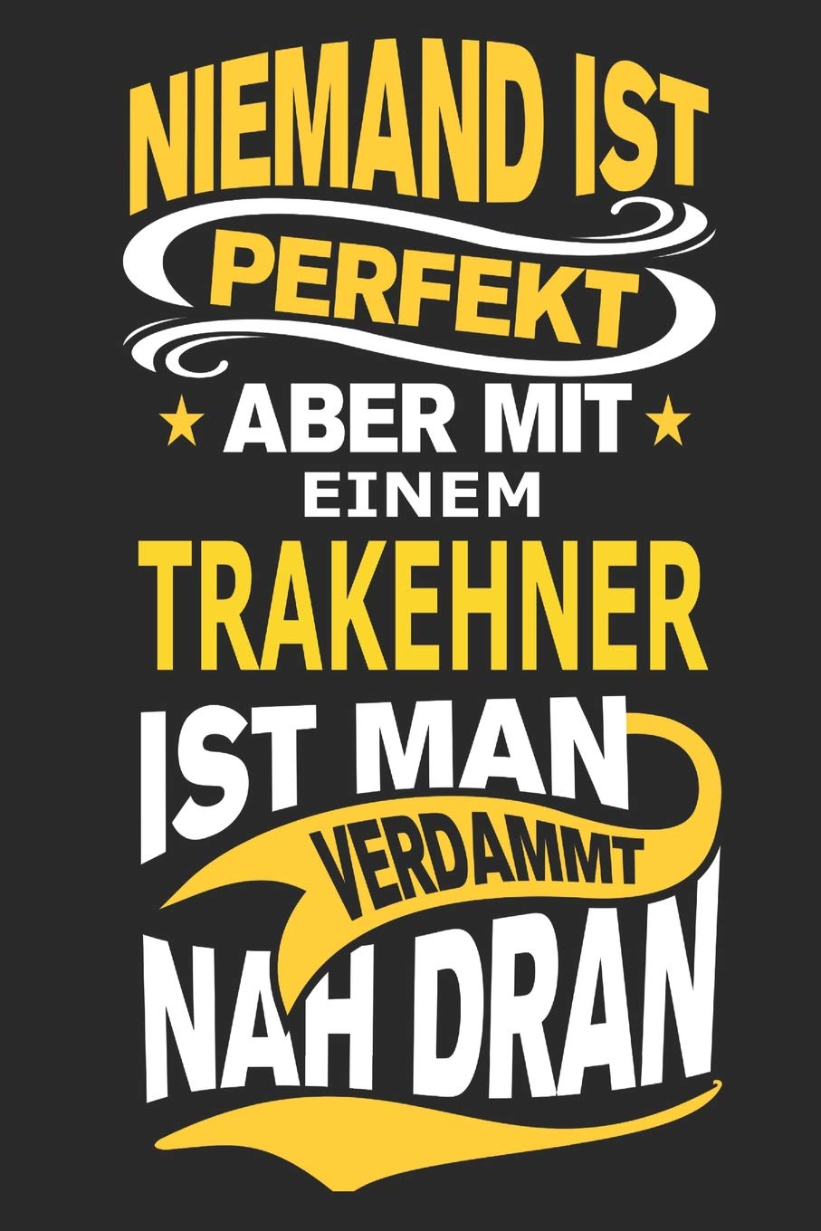 Niemand ist perfekt aber mit einem Trakehner ist man verdammt nah dran: Pferd Notizbuch, Reiten Notizbuch, Geburtstag Geschenk Buch mit 110 linierten Seiten Pets