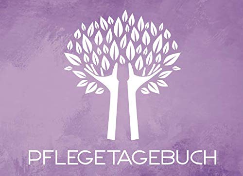 Pflegetagebuch: 120 Seiten tabellarische Aufzeichnungsvorlagen für die Pflegebedürftigkeit Medicine
