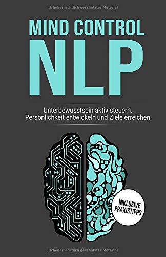 MIND CONTROL NLP: Unterbewusstsein aktiv auf Erfolg steuern, Persönlichkeit entwickeln und Ziele erreichen Medicine