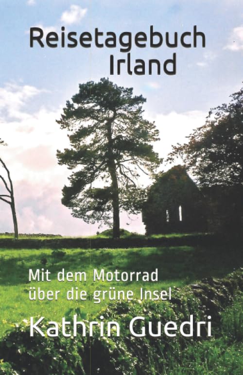 Reisetagebuch Irland: Mit dem Motorrad über die grüne Insel Holiday Reading