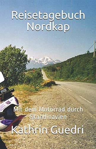 Reisetagebuch Nordkap: Mit dem Motorrad durch Skandinavien Holiday Reading