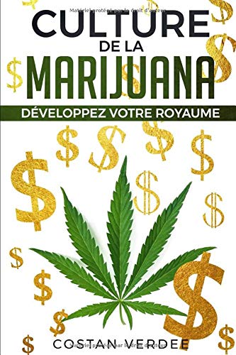 Culture De La Marijuana: Développez Votre Royaume book