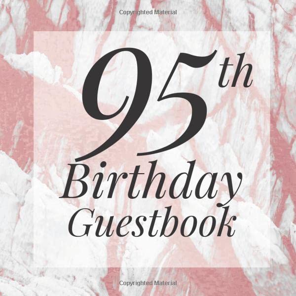 95th Birthday Guestbook: Rose Gold Grey Gray Marble Guest Book - Elegant 95 Birthday Wedding Anniversary Party Signing Message Book - Gift Log & Photo ... Keepsake Present - Special Memories Ideas Parents & Children