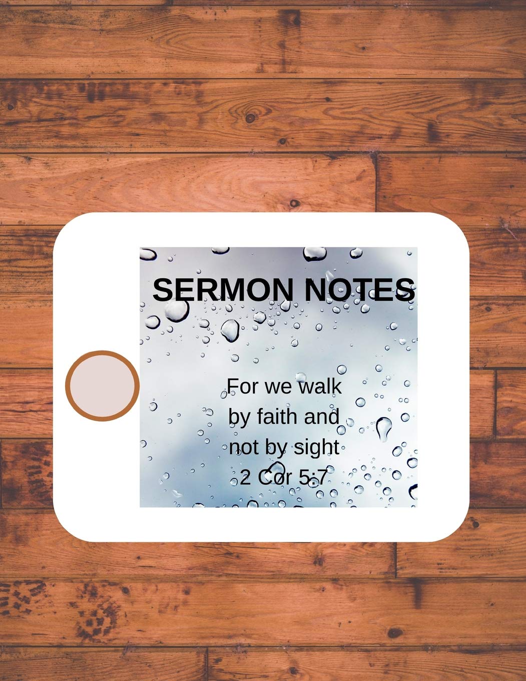Sermon Notes: For we walk by faith not by sight 2 Cor 5:7 Learning & Reference