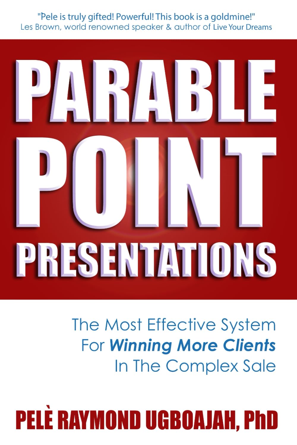Parable Point Presentations: The Most Effective System For Winning More Clients In The Complex Sale Business, Finance & Career