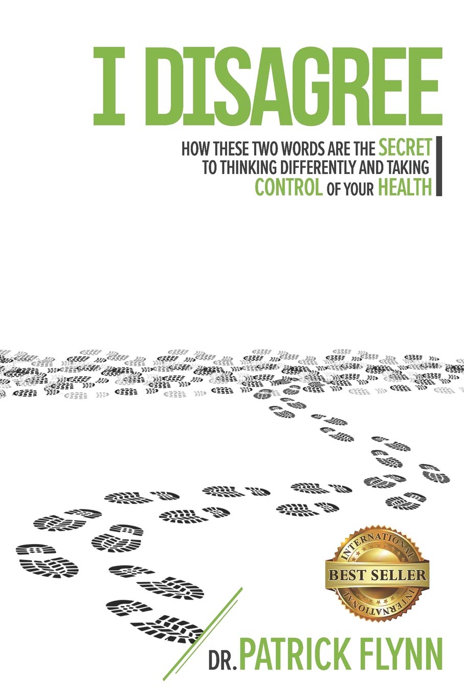 I Disagree: How These Two Words are the Secret to Thinking Differently and Taking Control of Your Health Health, Nutrition & Fitness