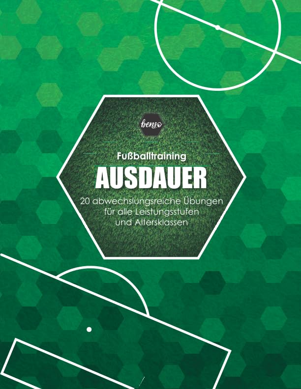 Fussballtraining Ausdauer: 20 abwechslungsreiche Übungen für alle Leistungsstufen und Altersklassen Leisure & Fun