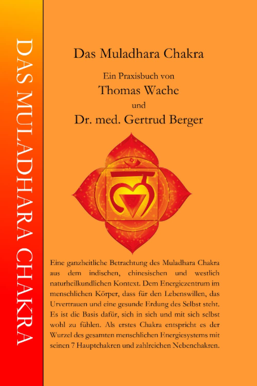 DAS MULADHARA CHAKRA: Eine ganzheitliche Betrachtung des Muladhara Chakra. (Die Chakren Aus der Indischen, Chinesischen Und Westlich Naturheilkundlichen Sicht., Band 1) Health, Nutrition & Fitness